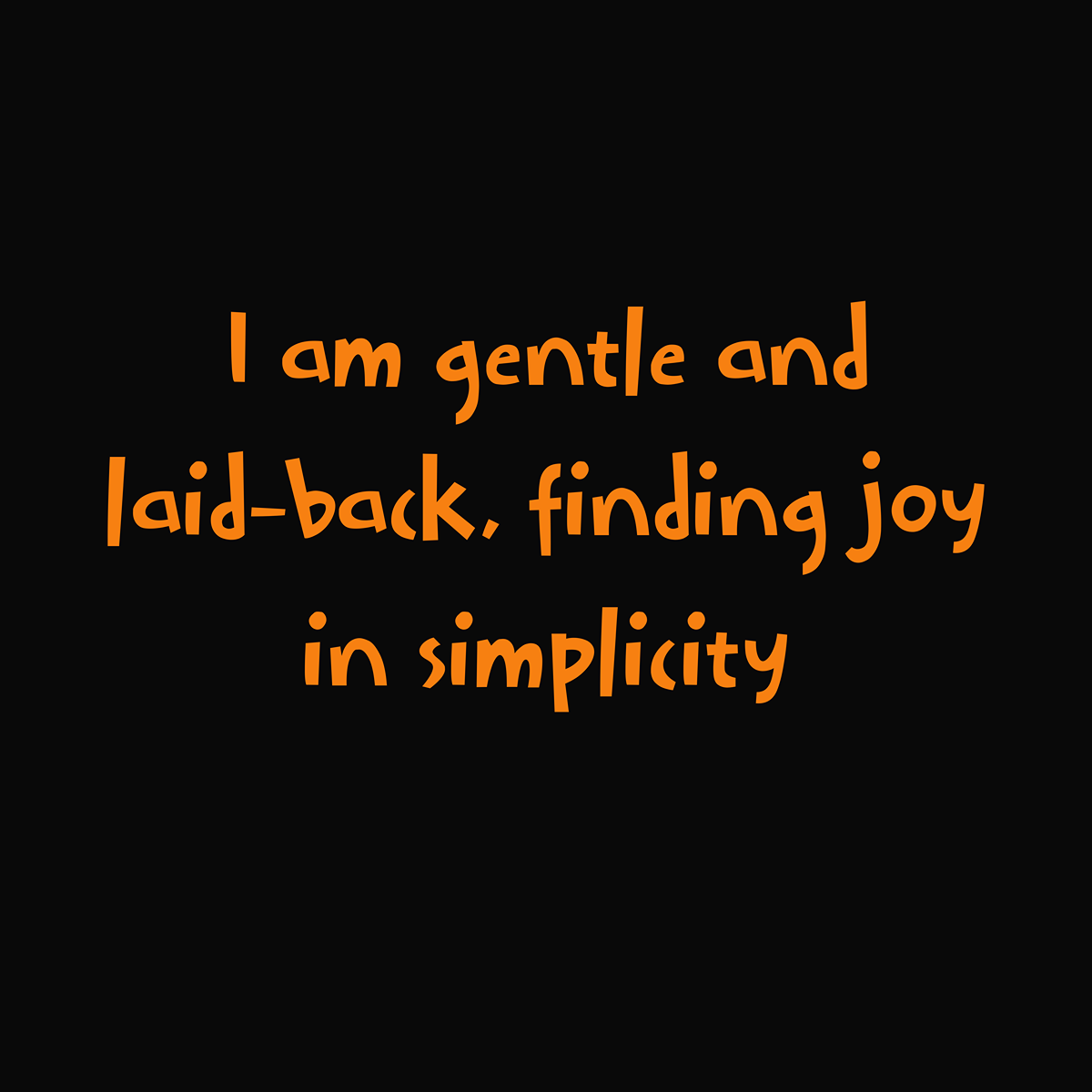 Inspirational quote in orange text: "I am gentle and laid-back, finding joy in simplicity".