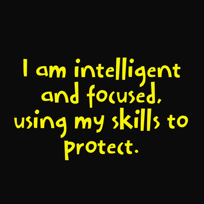 Inspirational quote in yellow text: " I am intelligent and focused, using my skills to protect."." 